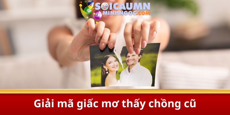 Giải mã giấc mơ thấy chồng cũ