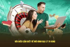 Đại lý 79King – cơ hội kiếm tiền cực khủng