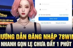 Đăng nhập 78Win – Hướng dẫn đăng nhập chi tiết và nhanh nhất