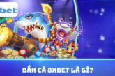 Bắn Cá 8xbet: Đại Dương Giải Trí, Thưởng Lớn Trong Tầm Tay