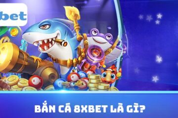 Bắn Cá 8xbet: Đại Dương Giải Trí, Thưởng Lớn Trong Tầm Tay