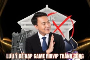 Nạp tiền Rikvip nhanh chóng và đơn giản với đa phương thức