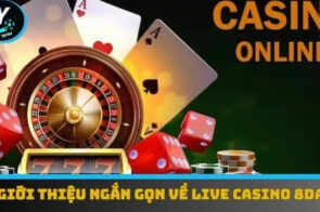Live casino 8DAY – Sòng bài trực tuyến đổi thưởng hàng đầu