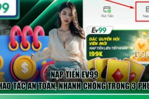 Nạp tiền EV99 – Hướng dẫn chi tiết cho người mới bắt đầu