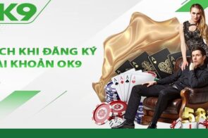 Hướng dẫn quy trình đăng ký OK9 chi tiết nhất cho newbie