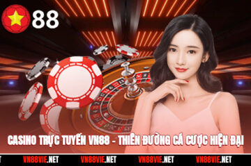 Casino Trực Tuyến VN88 – Thiên Đường Cá Cược Dành Cho Người Chơi Hiện Đại