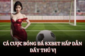 Hướng Dẫn Cá Độ Bóng Đá 8XBET Chi Tiết Cho Người Mới Bắt Đầu