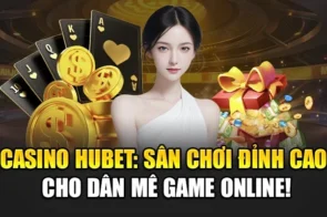 Casino Hubet: Sân chơi đỉnh cao cho dân mê game online!