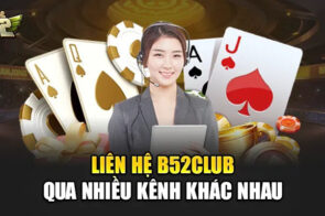 Liên hệ B52club – Cách nhận hỗ trợ nhanh chóng mọi lúc