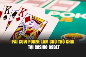 Pai Gow Poker: Làm chủ trò chơi tại Casino 89bet